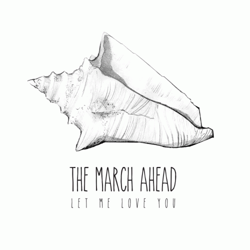 The March Ahead : Let Me Love You